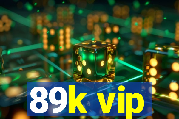 89k vip